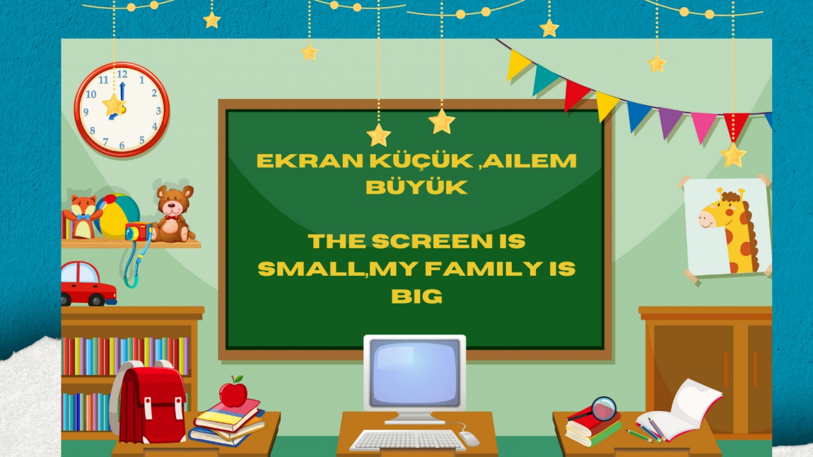 THE SCREEN IS SMALL,MY FAMİLY IS BIG 